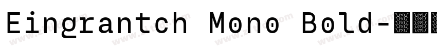 Eingrantch Mono Bold字体转换 Eingrantch Mono Bold字体转换